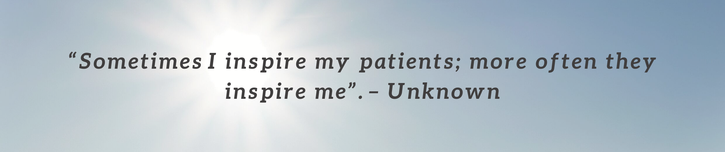 Patients Inspire Me Quote